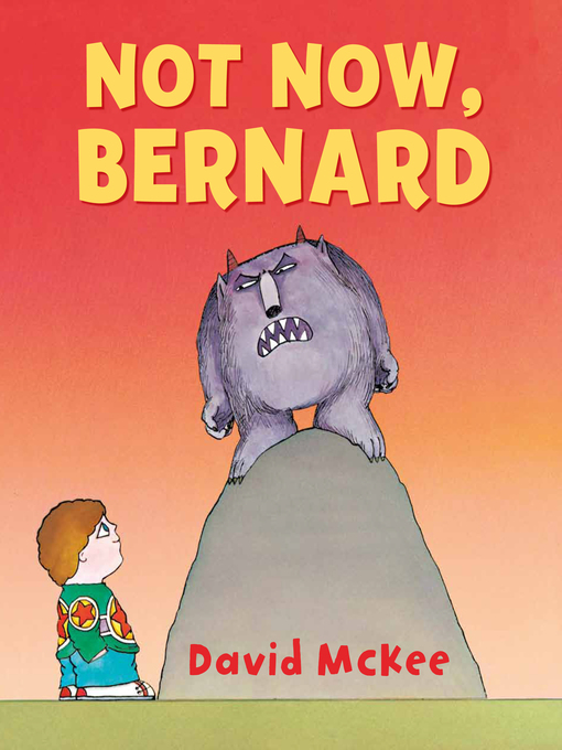 Title details for Not Now, Bernard by David McKee - Available